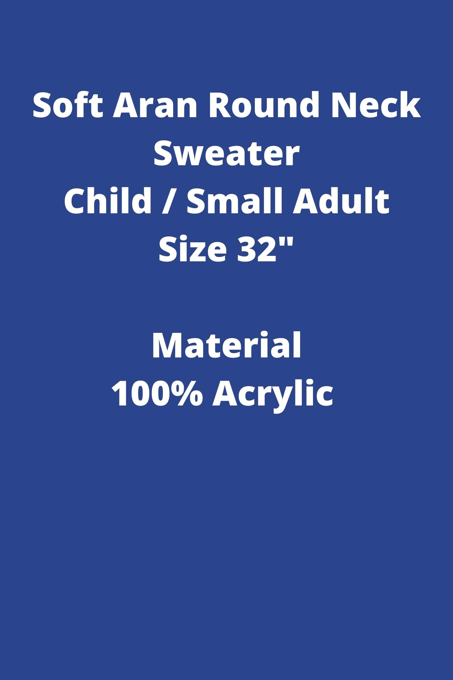 Soft Aran Round Neck Sweater - Child / Small Adult (Size 32")