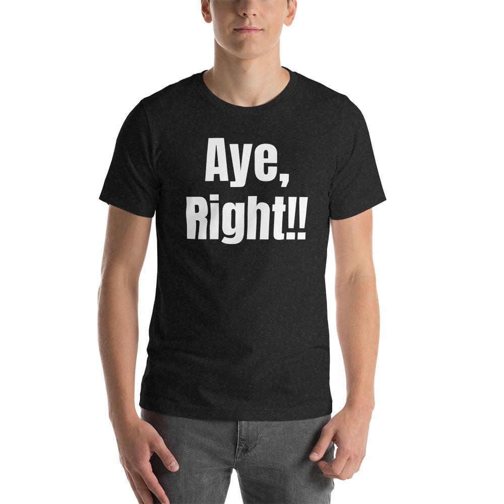 Funny Scottish Slang AYE RIGHT Short-Sleeve Unisex T-Shirt