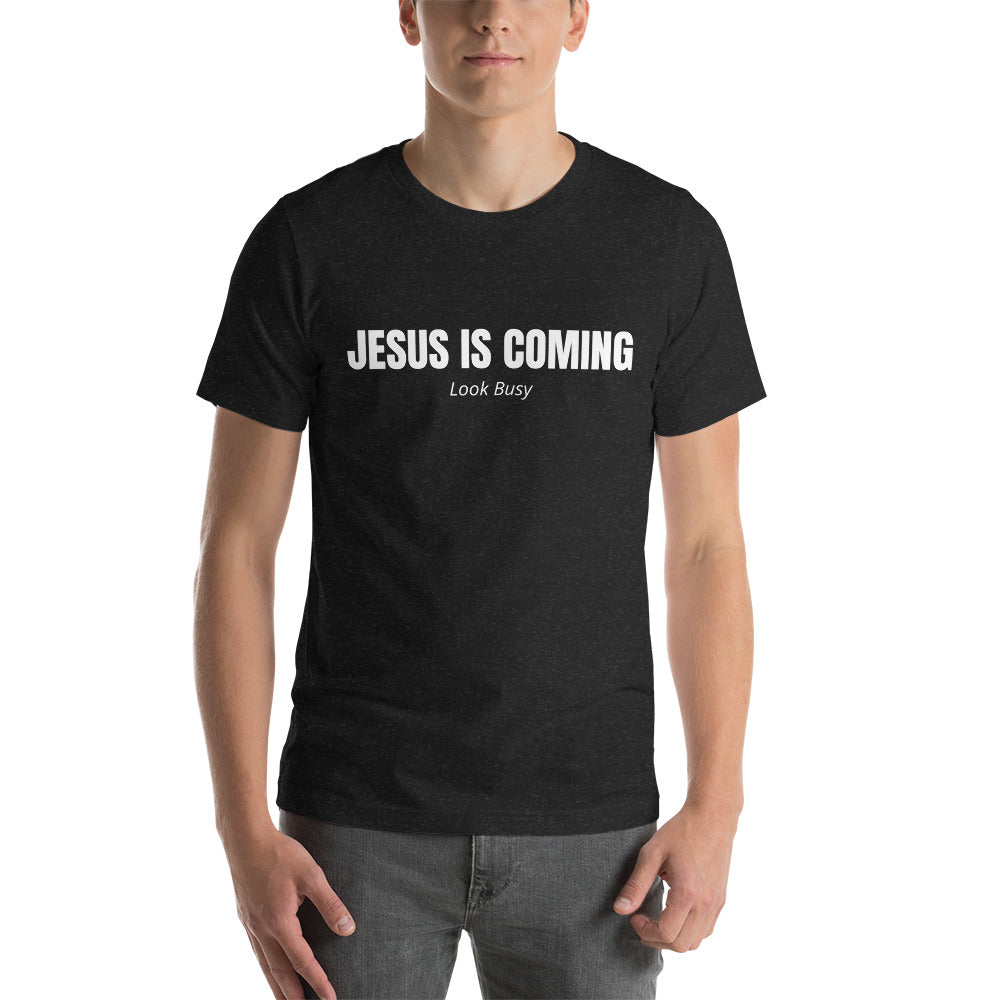 Funny JESUS IS COMING - Look Busy Unisex t-shirt