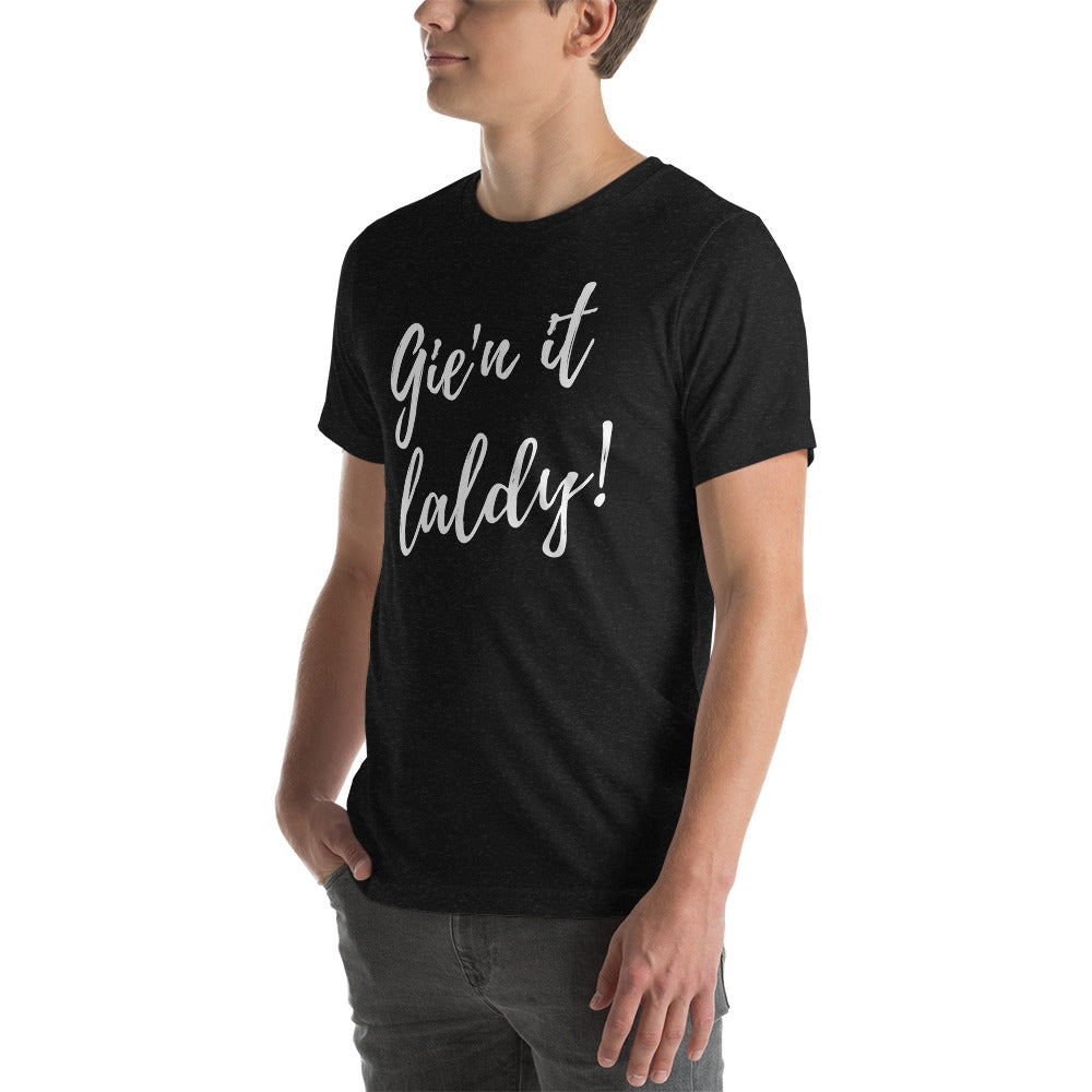 Funny Scottish Slang GEIN IT LALDY T-Shirt