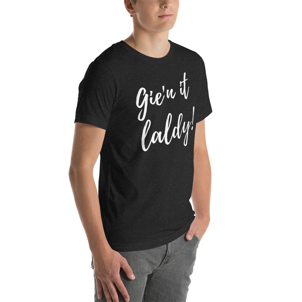 Funny Scottish Slang GEIN IT LALDY T-Shirt