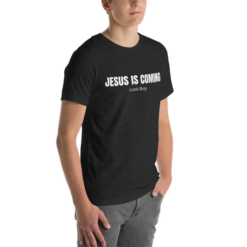 Funny JESUS IS COMING - Look Busy Unisex t-shirt